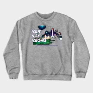 Veni Vidi Vegas - I came, I saw, I made a fortune (and lost it again) Crewneck Sweatshirt